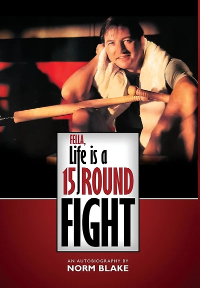 Fella, Life is a 15 Round Fight: An Autobiography by Norm Blake