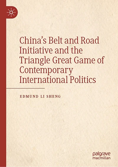 China's Belt and Road Initiative the Triangle Great Game of Contemporary International Politics