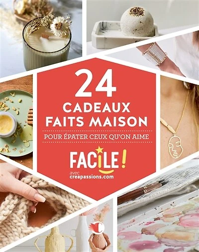 24 cadeaux faits maison: pour épater ceux qu'on aime