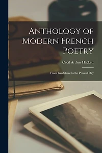 Anthology of Modern French Poetry: From Baudelaire to the Present Day