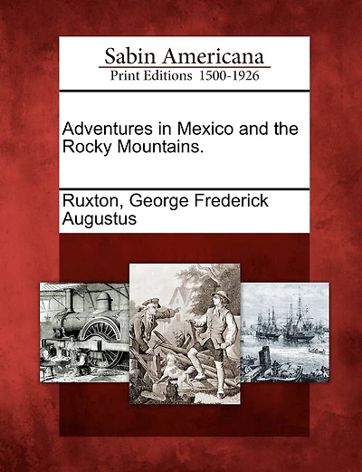 Adventures In Mexico And The Rocky Mountains.