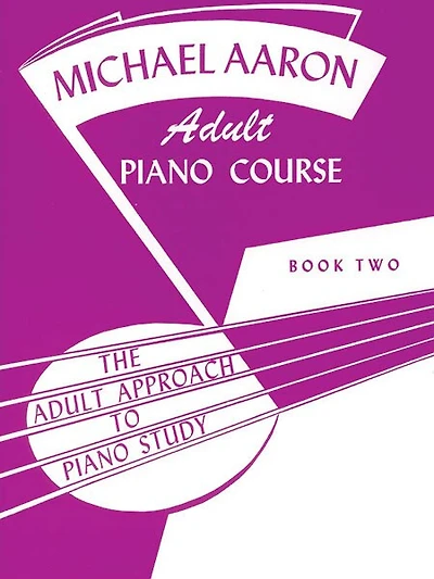 Michael Aaron Piano Course Adult Piano Course, Bk 2: The Adult Approach to Piano Study