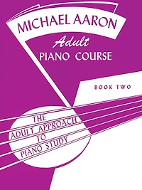 Michael Aaron Piano Course Adult Piano Course, Bk 2: The Adult Approach to Piano Study