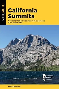 California Summits: A Guide To The 50 Best Accessible Peak Experiences In The Golden State