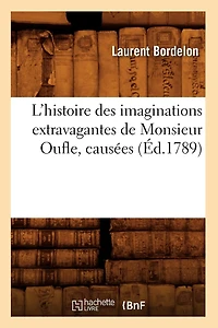 L'Histoire Des Imaginations Extravagantes de Monsieur Oufle, Causées (Éd.1789)