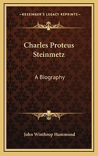 Charles Proteus Steinmetz: A Biography