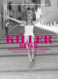 The Killer Detail: Defining Moments Fashion: Sartorial Icons from Cary Grant to Kate Moss