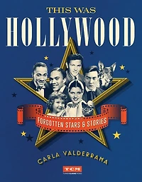 This Was Hollywood: Forgotten Stars And Stories