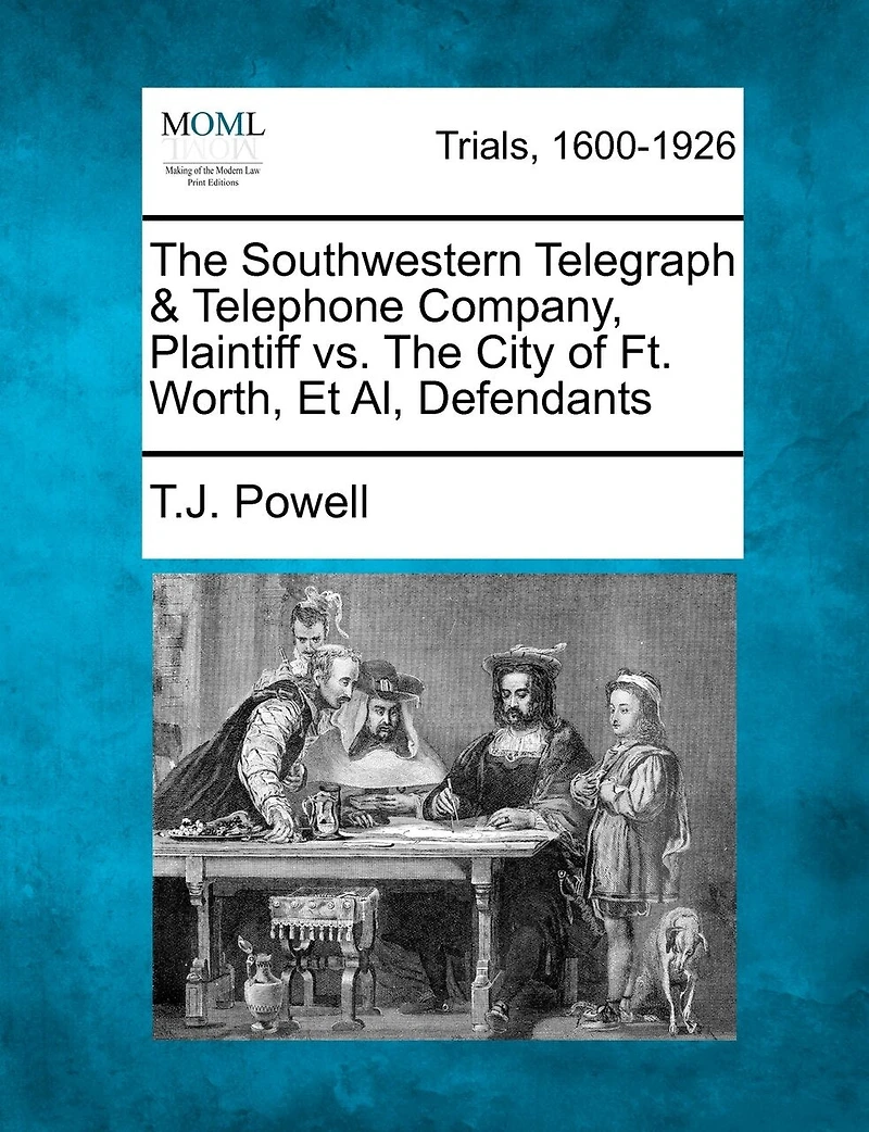 The Southwestern Telegraph & Telephone Company, Plaintiff Vs. The City Of Ft. Worth, Et Al, Defendants
