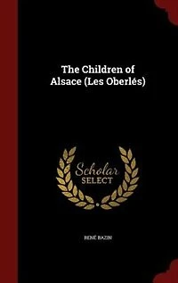 The Children of Alsace (Les Oberlés)