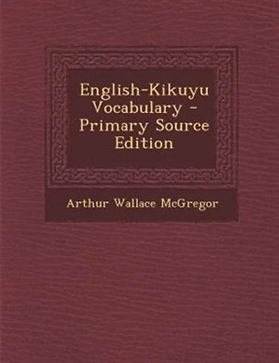 English-Kikuyu Vocabulary - Primary Source Edition