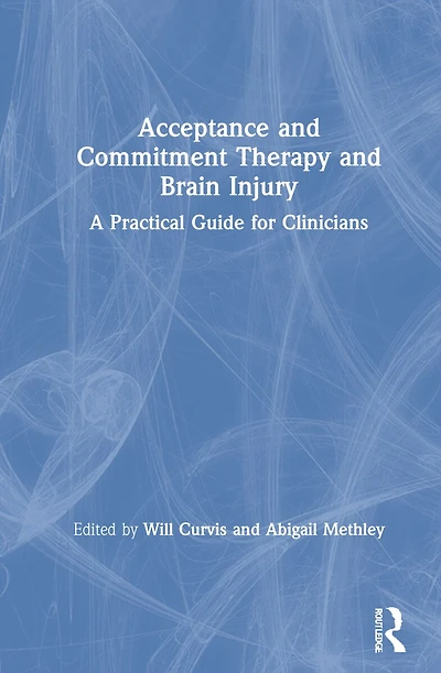Acceptance And Commitment Therapy Brain Injury: A Practical Guide for Clinicians