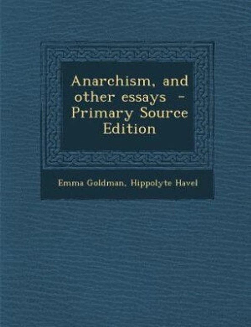 Anarchism, and Other Essays