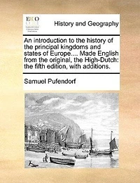An Introduction to the History of Principal Kingdoms and States Europe