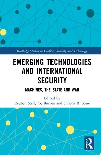 Emerging Technologies and International Security: Machines, the State, War