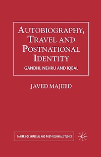 Autobiography, Travel and Postnational Identity: Gandhi, Nehru Iqbal