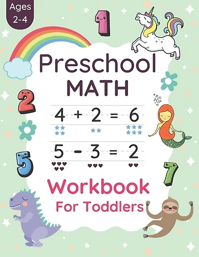 Preschool Math Workbook For Toddlers Ages 2-4: Preschool Beginner Math For 2, 3 And 4 Year Old's Kids With Tracing Numbers, Coloring, Matching Activities, Simple Addition And Subtraction, Pre-k Early Math Activity Book 8.5"x11"