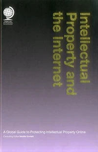 Intellectual Property And The Internet: A Global Guide To Protecting Intellectual Property Online