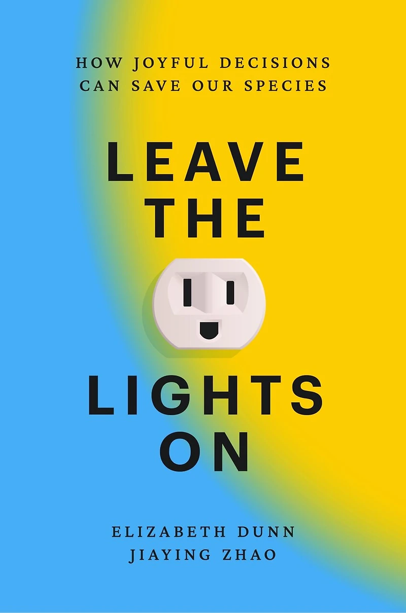 Leave the Lights On: How Joyful Decisions Can Save Our Species