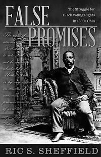 False Promises: The Struggle for Black Voting Rights in 1800s Ohio