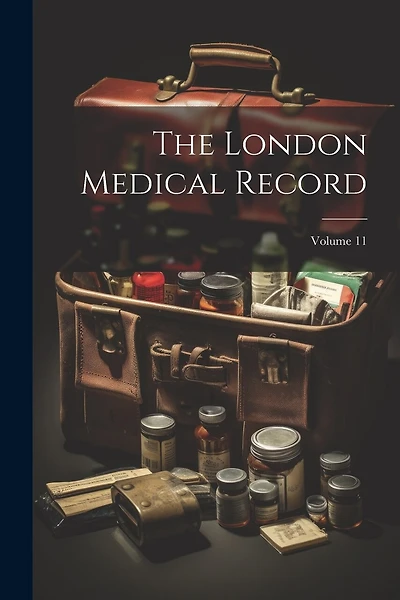 The London Medical Record; Volume 11