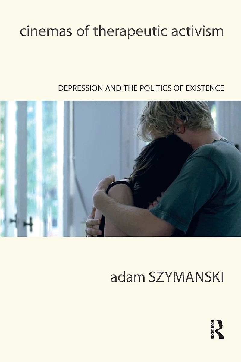 Cinemas of Therapeutic Activism: Depression and the Politics Existence