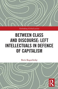 Between Class and Discourse: Left Intellectuals Defence of Capitalism
