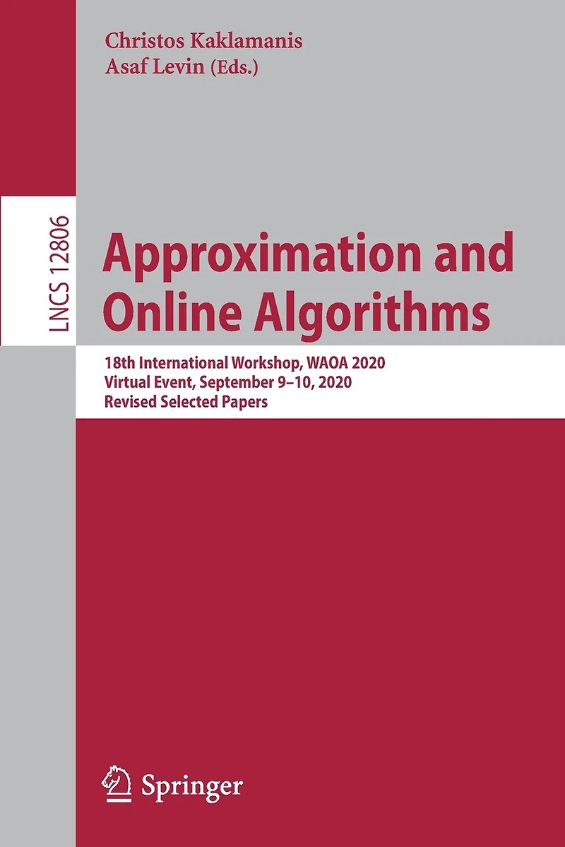 Approximation and Online Algorithms: 18th International Workshop, WAOA 2020, Virtual Event, September 9-10, Revised Selected Papers