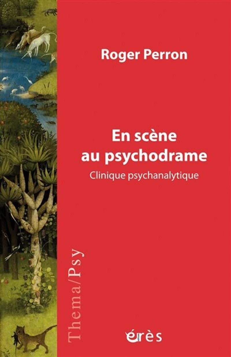 En scène au psychodrame: clinique psychanalytique