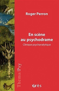 En scène au psychodrame: clinique psychanalytique