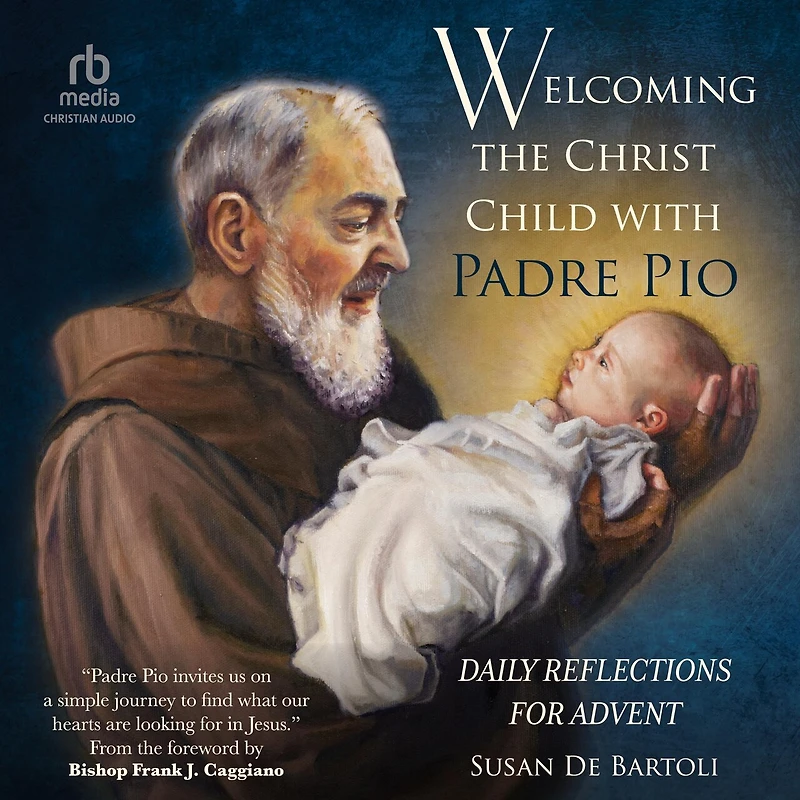 Welcoming the Christ Child with Padre Pio: Daily Reflections for Advent