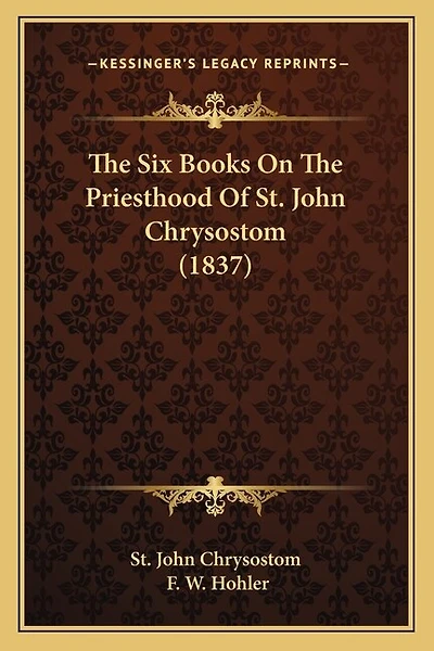 The Six Books On The Priesthood Of St. John Chrysostom (1837)