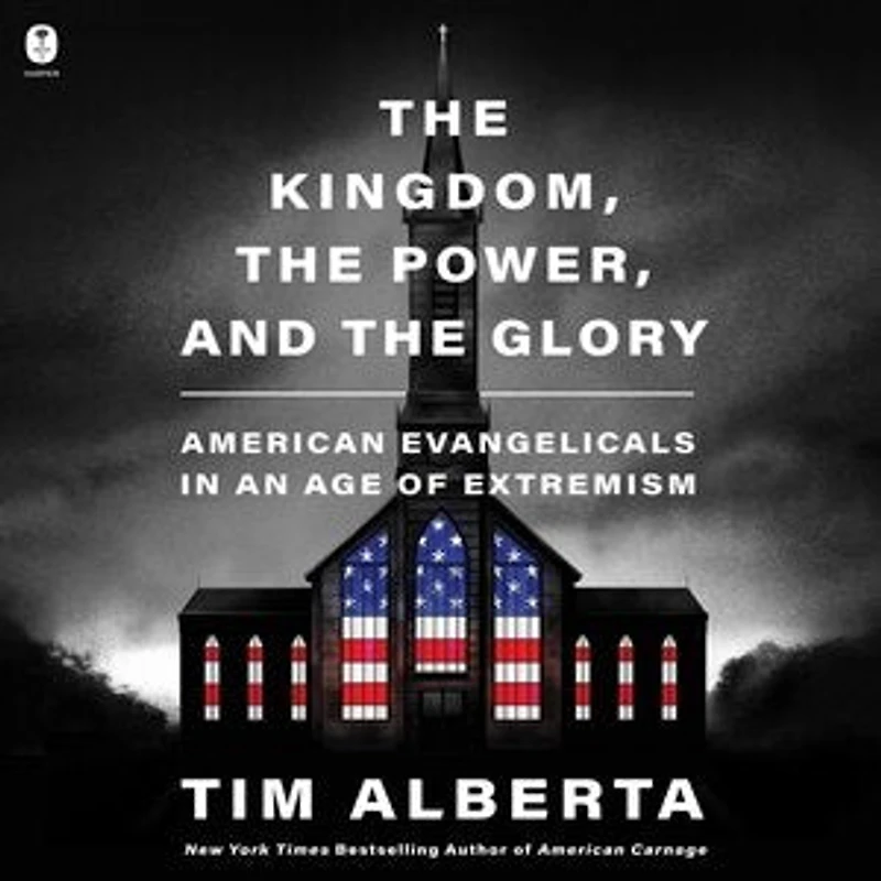 the Kingdom, Power, and Glory: American Evangelicals an Age of Extremism