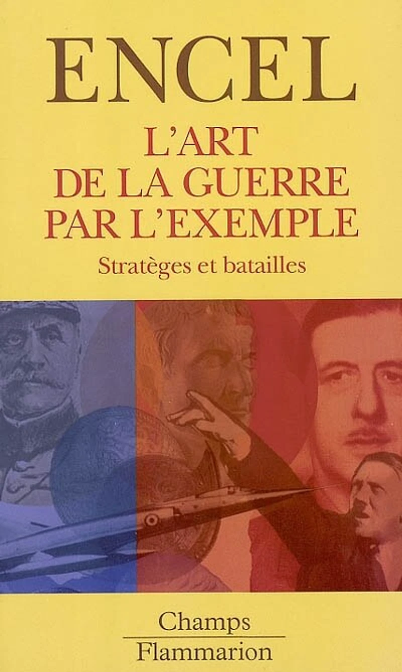 L' art de la guerre par l'exemple: stratèges et batailles