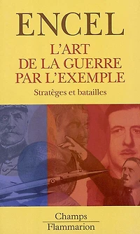 L' art de la guerre par l'exemple: stratèges et batailles