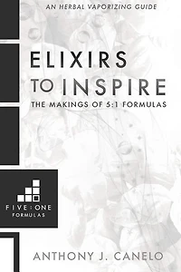 Elixirs To Inspire: The Makings of 5:1 Formulas: An Herbal E-Cigarette Guide