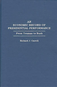 An Economic Record of Presidential Performance: From Truman to Bush