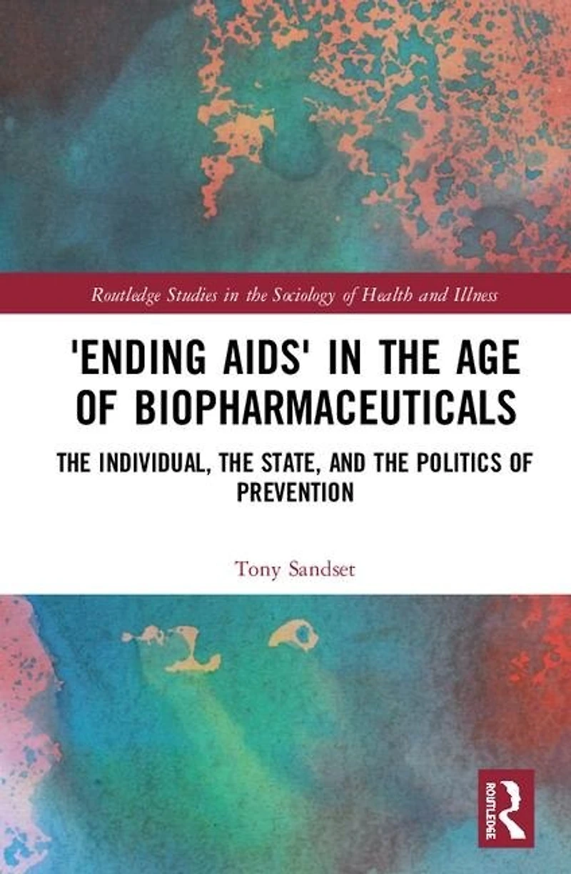 'Ending AIDS' the Age of Biopharmaceuticals: Individual, State and Politics Prevention