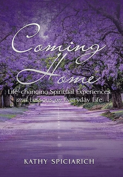 Coming Home: Life-Changing Spiritual Experiences and Lessons on Everyday Life