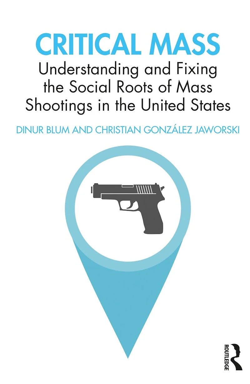 Critical Mass: Understanding and Fixing the Social Roots of Mass Shootings United States