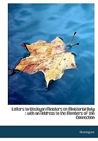 Letters to Wesleyan Ministers on Ministerial Duty: with an Address to the Members of the Connection