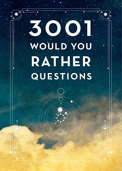 3,001 Would You Rather Questions - Second Edition