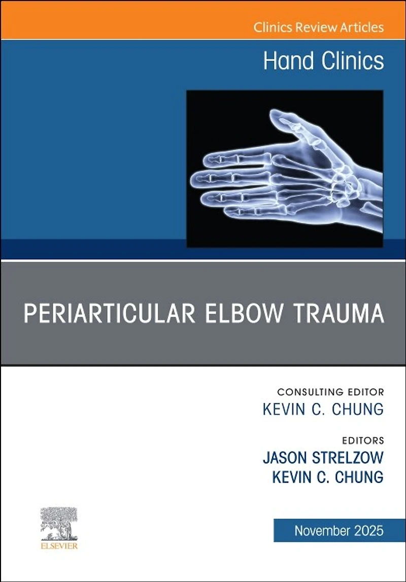 Periarticular Elbow Trauma, An Issue of Hand Clinics