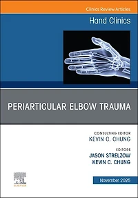 Periarticular Elbow Trauma, An Issue of Hand Clinics