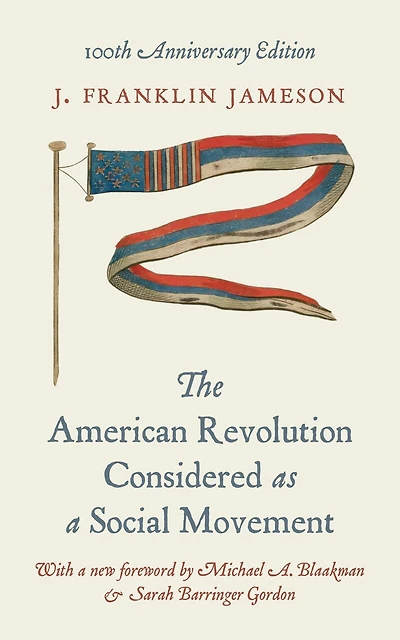 American Revolution Considered as a Social Movement: 100th anniversary edition