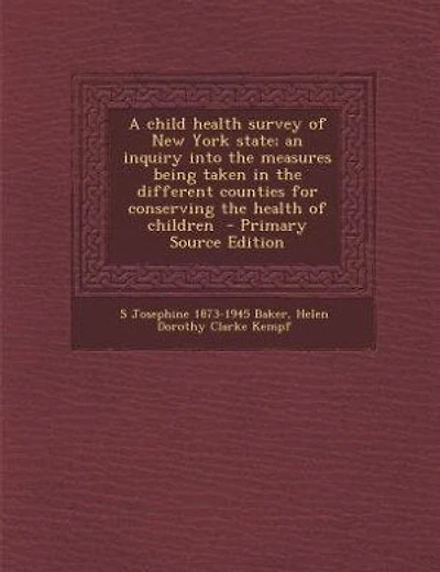 A child health survey of New York state; an inquiry into the measures being taken in the different counties for conserving the health of children