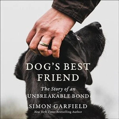 Dog's Best Friend: The Story of an Unbreakable Bond