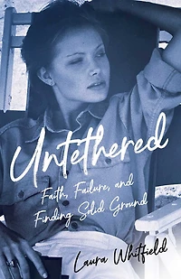 Untethered: Faith, Failure, And Finding Solid Ground