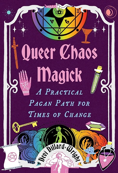 Queer Chaos Magick: A Practical Pagan Path for Times of Change