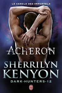 Le cercle des immortels. Dark hunters, Vol. 12. Acheron